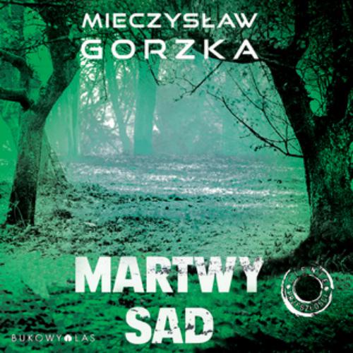 Gorzka Mieczysław - Cienie przeszłości Tom I -  Martwy sad - Martwy sad.jpg